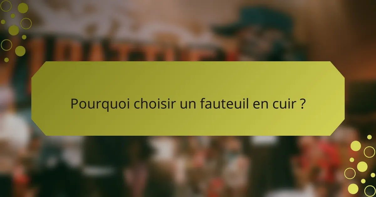 Pourquoi choisir un fauteuil en cuir ?