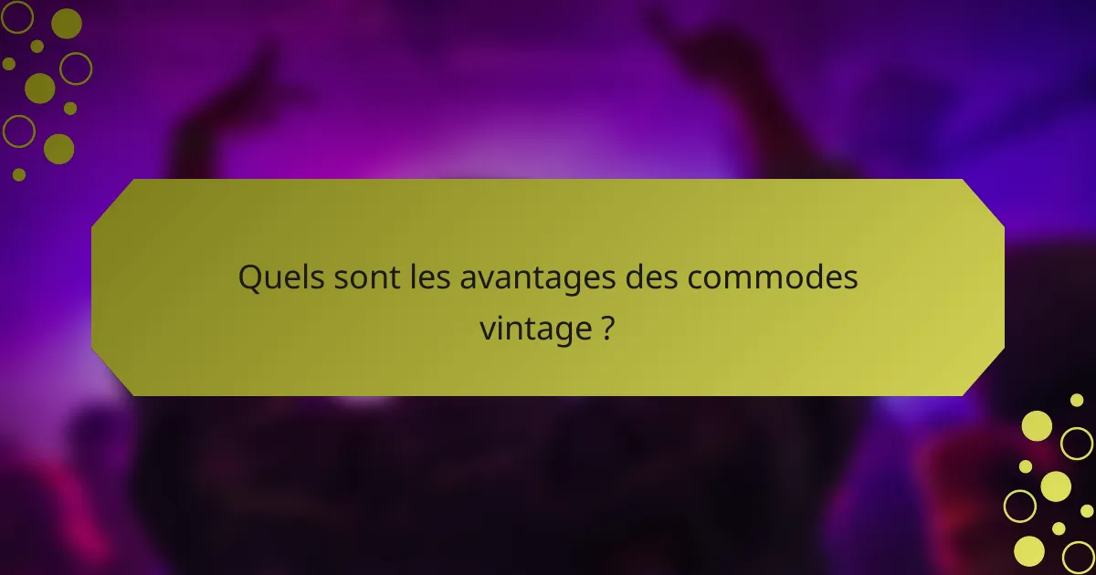 Quels sont les avantages des commodes vintage ?