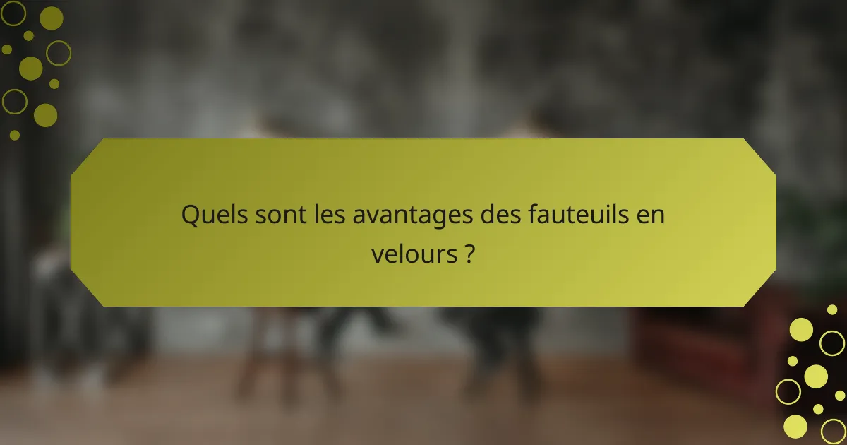 Quels sont les avantages des fauteuils en velours ?