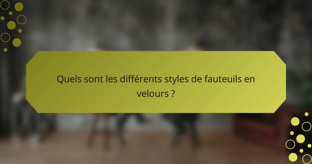 Quels sont les différents styles de fauteuils en velours ?